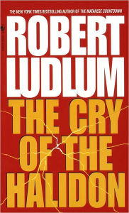 Title: The Cry of the Halidon, Author: Robert Ludlum