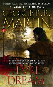 Title: Fevre Dream: A Novel, Author: George R. R. Martin
