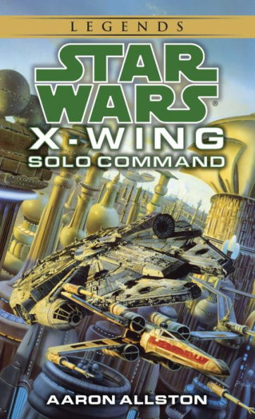 Solo Command (Star Wars Legends: X-Wing #7)