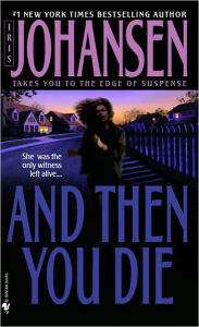 Title: And Then You Die, Author: Iris Johansen