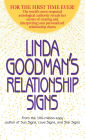 Linda Goodman's Relationship Signs: The World's Most Respected Astrological Authority Reveals Her Secrets of Creating and Interpreting Your Personalized Relationship Charts