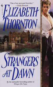 Title: Strangers at Dawn: A Novel, Author: Elizabeth Thornton