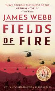 Title: Fields of Fire: A Novel, Author: James Webb