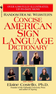 Title: Random House Webster's Concise American Sign Language Dictionary, Author: Elaine Costello Ph.D.