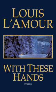 Title: With These Hands, Author: Louis L'Amour