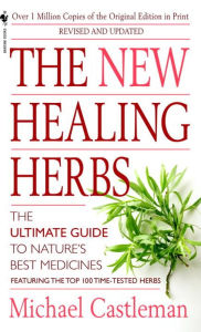 Title: The New Healing Herbs: Revised and Updated, Author: Michael Castleman