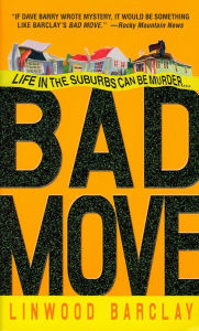 Title: Bad Move: A Novel, Author: Linwood Barclay