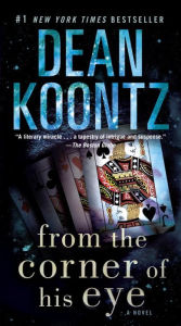 Title: From the Corner of His Eye: A Novel, Author: Dean Koontz