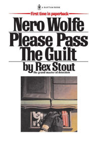 Title: Please Pass the Guilt (Nero Wolfe Series), Author: Rex Stout