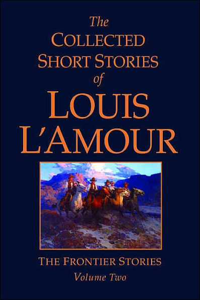The Collected Short Stories of Louis L'Amour: The Frontier Stories, Volume Two