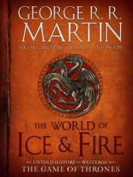 Title: The World of Ice & Fire: The Untold History of Westeros and the Game of Thrones, Author: George R. R. Martin