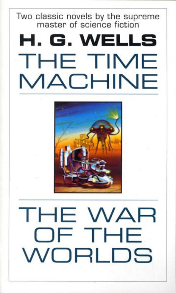 The Time Machine and The War of the Worlds: Two Novels in One Volume