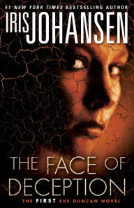 Title: The Face of Deception (Eve Duncan Series #1), Author: Iris Johansen