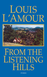 Title: From the Listening Hills: Stories, Author: Louis L'Amour