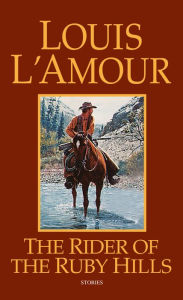 Title: The Rider of the Ruby Hills: Stories, Author: Louis L'Amour