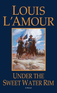 Title: Under the Sweetwater Rim, Author: Louis L'Amour