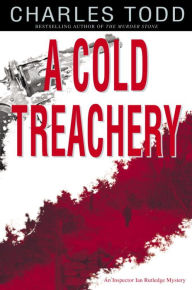 Title: A Cold Treachery (Inspector Ian Rutledge Series #7), Author: Charles Todd