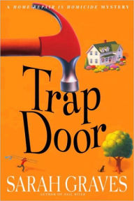 Title: Trap Door (Home Repair Is Homicide Series #10), Author: Sarah Graves