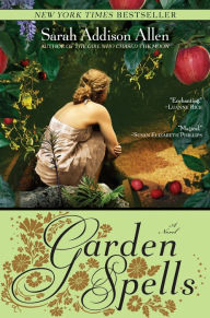 Title: Garden Spells: A Novel, Author: Sarah Addison Allen