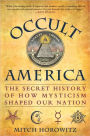 Occult America: The Secret History of How Mysticism Shaped Our Nation