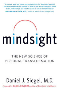 Title: Mindsight: The New Science of Personal Transformation, Author: Daniel J. Siegel M.D.