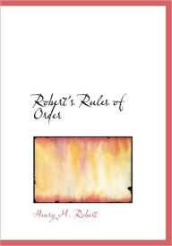 Title: Robert's Rules of Order (Large Print Edition), Author: Henry M. Robert