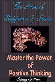 The Secret To Happiness & Success