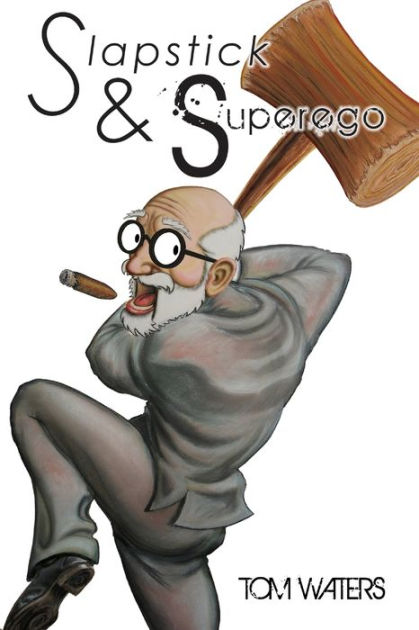 Slapstick Superego Essays Rants Scathing Social Commentary By Tom Waters Paperback Barnes Noble