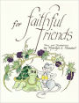 For Faithful Friends