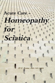 Title: Acute Care - Homeopathy for Sciatica, Author: Donna C Rona