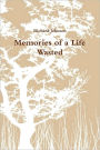 Memories Of A Life Wasted