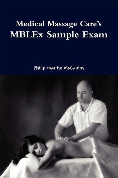 Medical Massage Cares Mblex Sample Exam By Philip Martin Mccaulay Paperback Barnes And Noble®