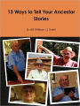 13 Ways To Tell Your Ancestor Stories