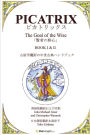 Picatrix Books I & II: The Goal of the Wise
