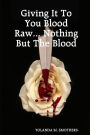 Giving It to You Blood Raw... Nothing but the Blood