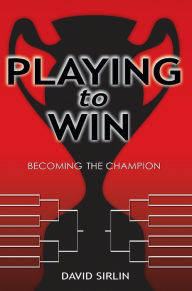 Playing to Win: Becoming the Champion