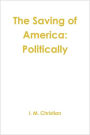 The Saving of America: Politically