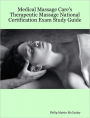 Medical Massage Care's Therapeutic Massage National Certification Exam Study Guide