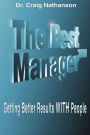 The Best Manager: Getting Better Results WITH People