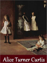 Essential Alice Turner Curtis Collection (6 books)