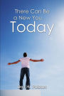 There Can Be A New You . . . Today