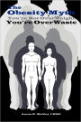 The Obesity Myth You'Re Not Overweight, You'Re Overwaste