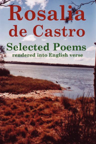 Rosalia De Castro Selected Poems Rendered Into English Verse