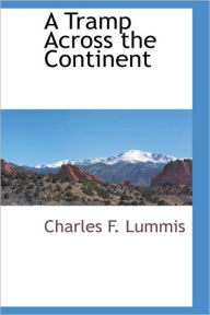 Title: A Tramp Across the Continent, Author: Charles F. Lummis