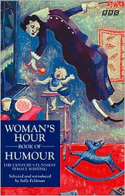 Woman's Hour Book of Humour: The Century's Funniest Female Writing