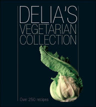 Delia's Vegetarian Collection: Over 250 Recipes