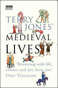 Title: Terry Jones' Medieval Lives / Edition 1, Author: Terry Jones