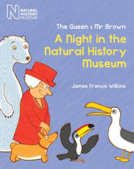Title: The Queen & Mr Brown: A Night in the Natural History Museum, Author: James Francis Wilkins