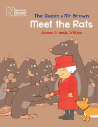 Title: The Queen & Mr Brown: Meet the Rats, Author: James Francis Wilkins