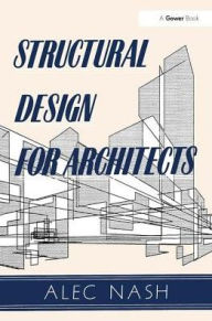 Title: Structural Design for Architects, Author: A Nash